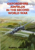 Oxfordshire Airfields in the Second World War  by BROOKS, Robin J. 